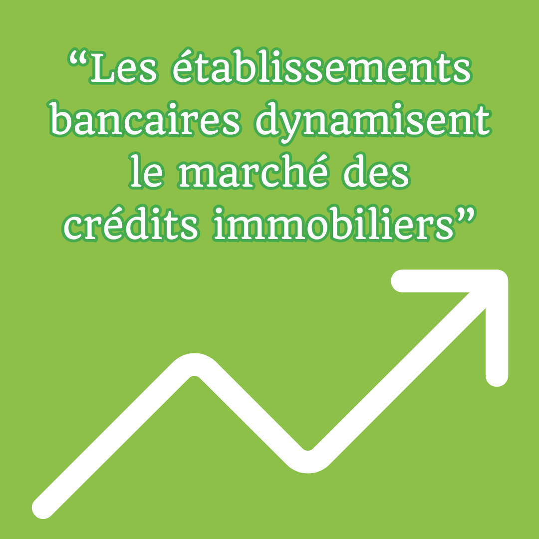 Actualité Immmoxalis | Les établissements bancaires dynamisent le marché des crédits immobiliers